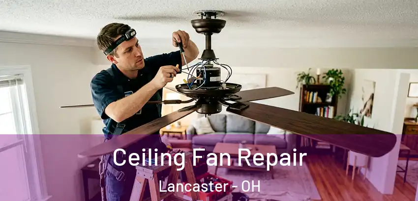 Ceiling Fan Repair Lancaster - OH