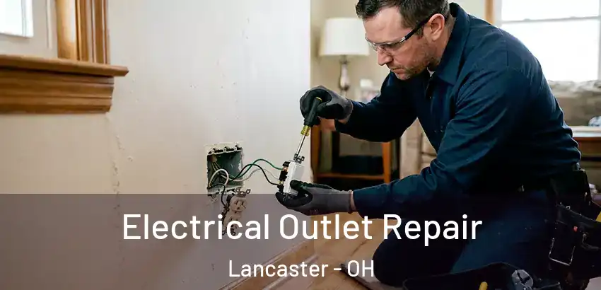 Electrical Outlet Repair Lancaster - OH