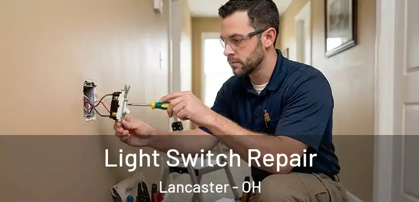 Light Switch Repair Lancaster - OH