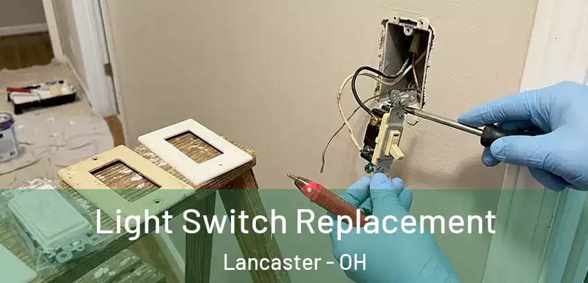 Light Switch Replacement Lancaster - OH