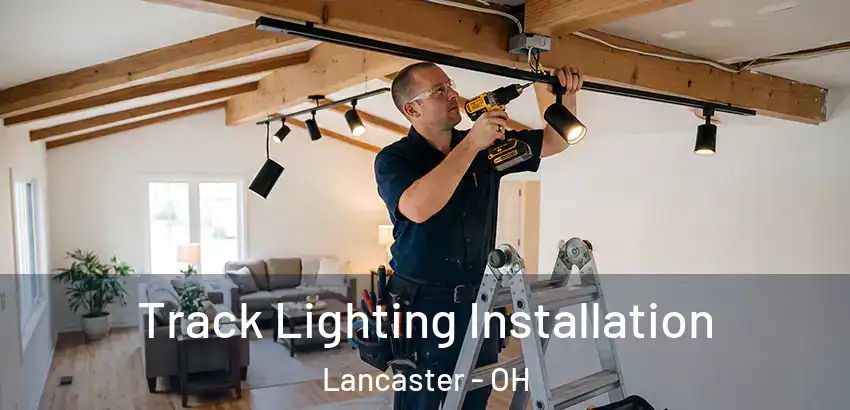Track Lighting Installation Lancaster - OH